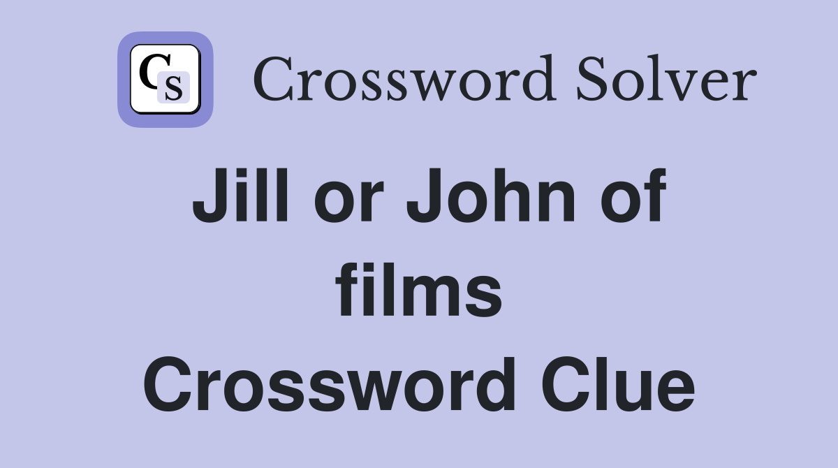 Jill or John of films Crossword Clue