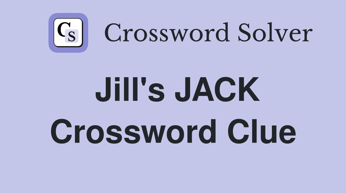 Jill's JACK Crossword Clue