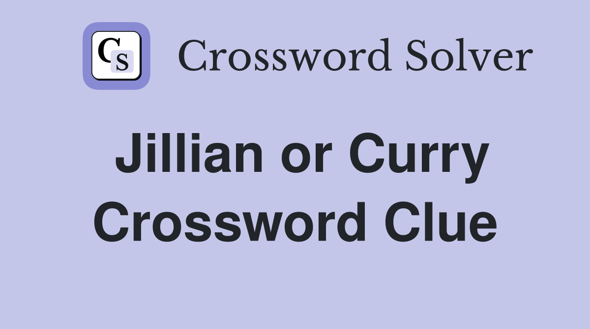 Jillian or Curry Crossword Clue