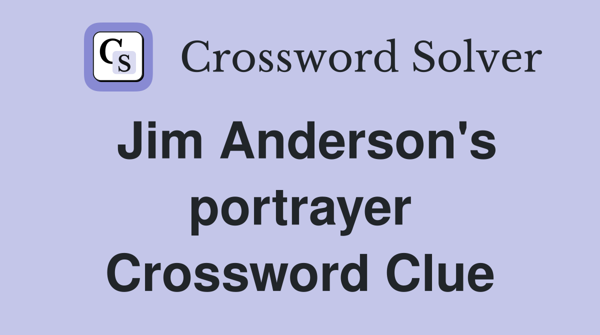 Jim Anderson's portrayer Crossword Clue