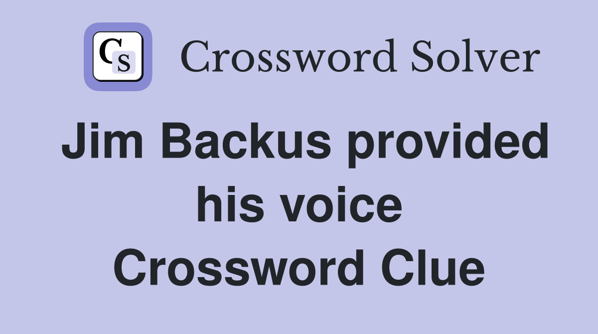 Jim Backus provided his voice Crossword Clue