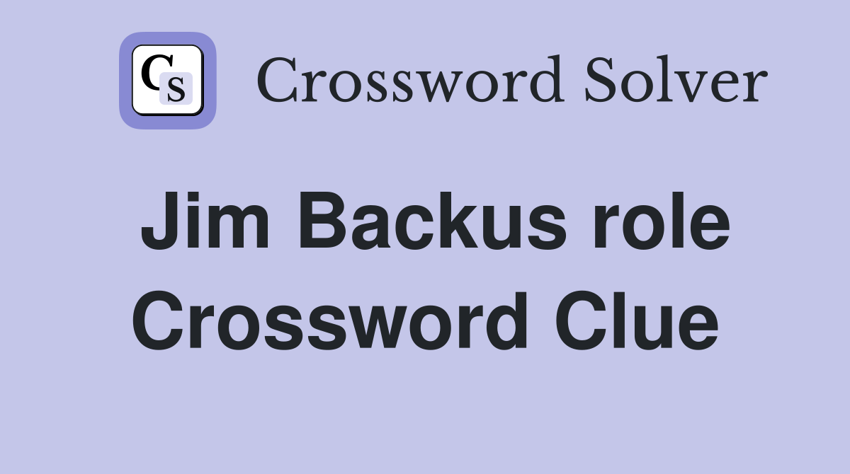 Jim Backus role Crossword Clue