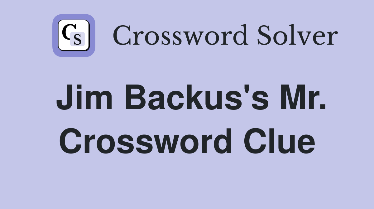Jim Backus's Mr. Crossword Clue