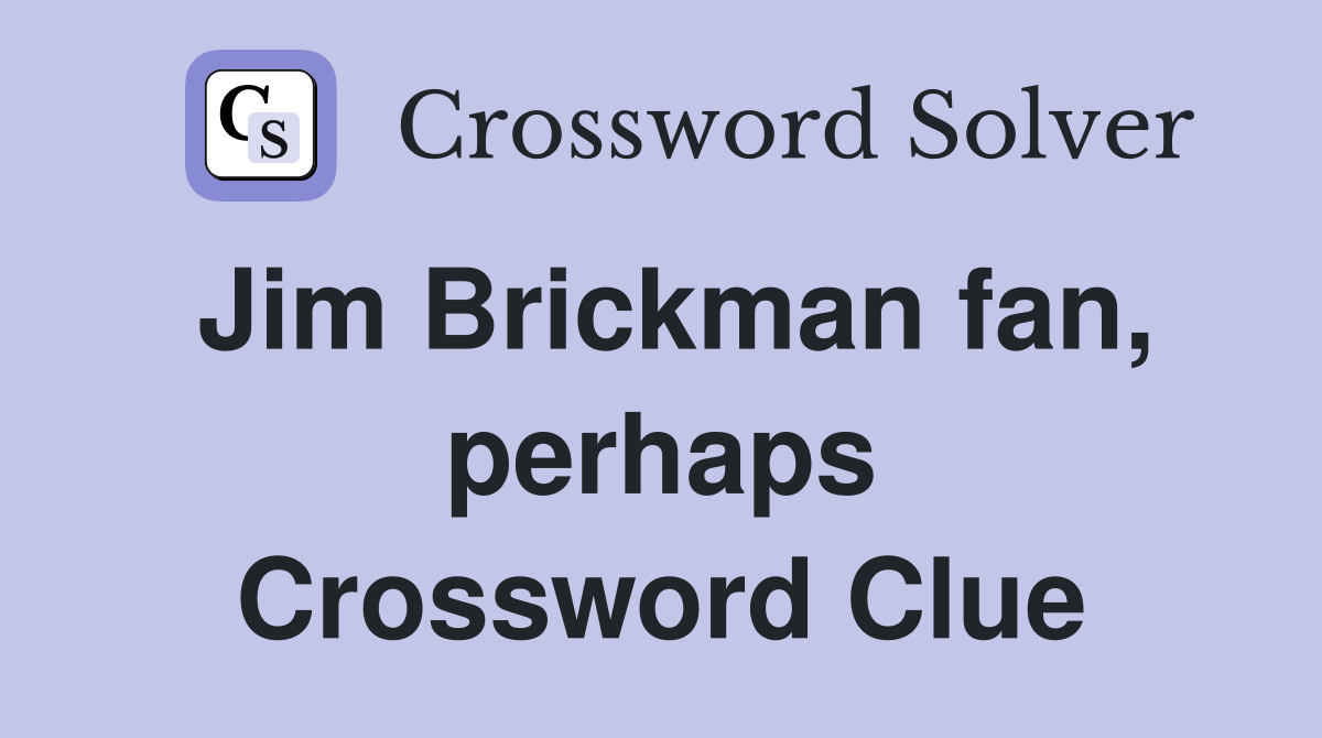 Jim Brickman fan, perhaps Crossword Clue
