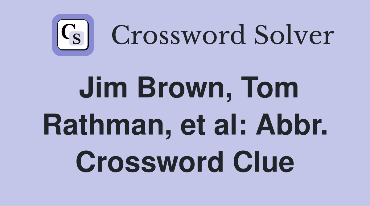 Jim Brown, Tom Rathman, et al: Abbr. Crossword Clue