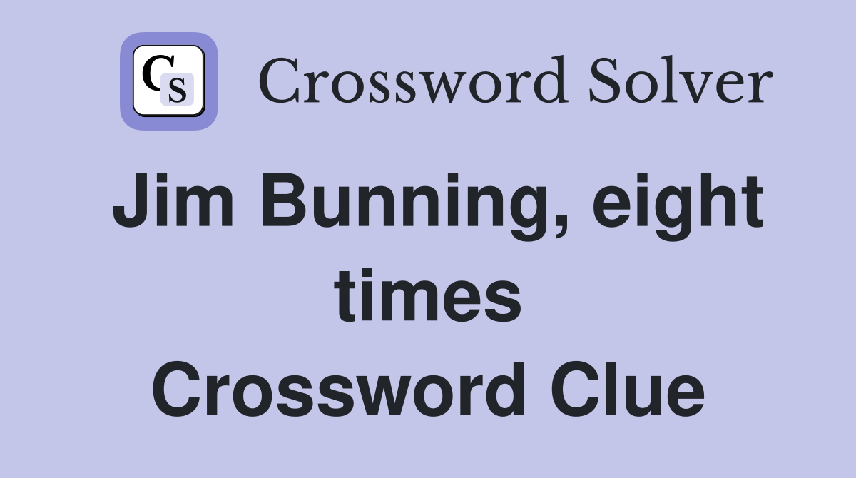 Jim Bunning, eight times Crossword Clue