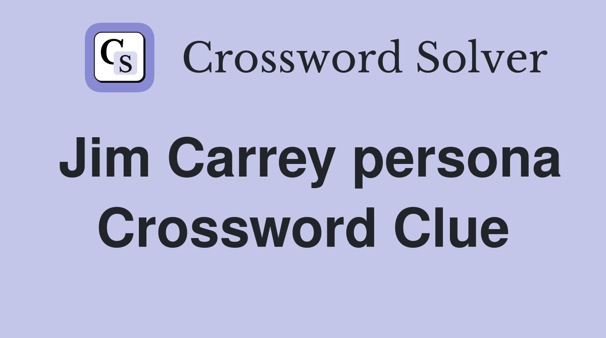 Jim Carrey persona Crossword Clue