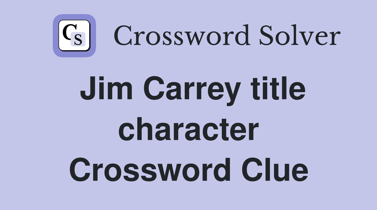 Jim Carrey title character Crossword Clue