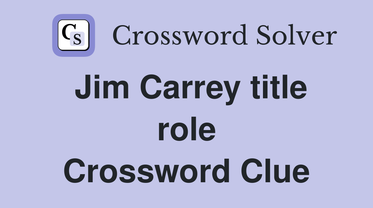 Jim Carrey title role Crossword Clue