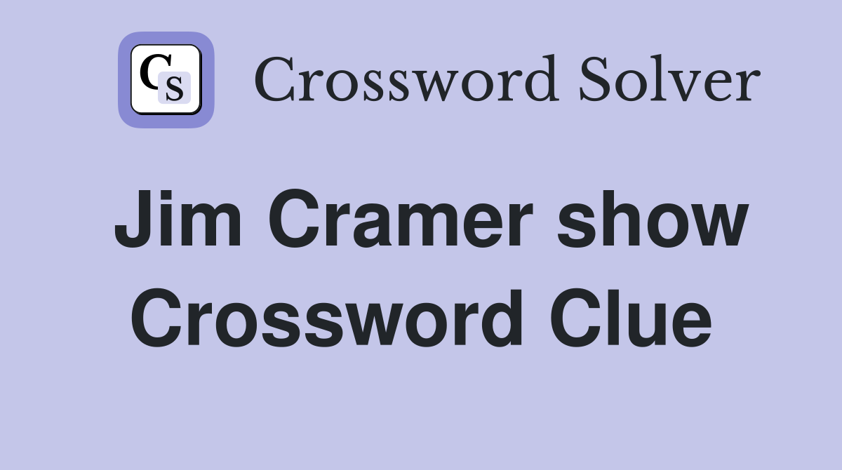 Jim Cramer show Crossword Clue