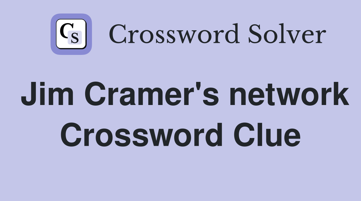 Jim Cramer's network Crossword Clue