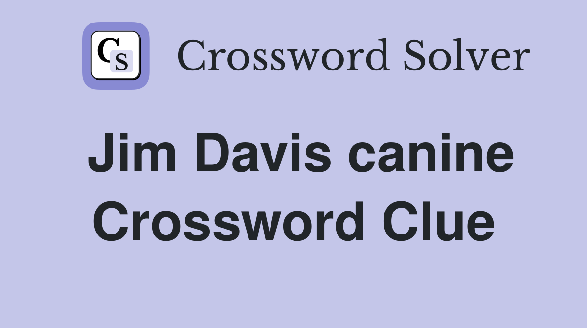 Jim Davis canine Crossword Clue