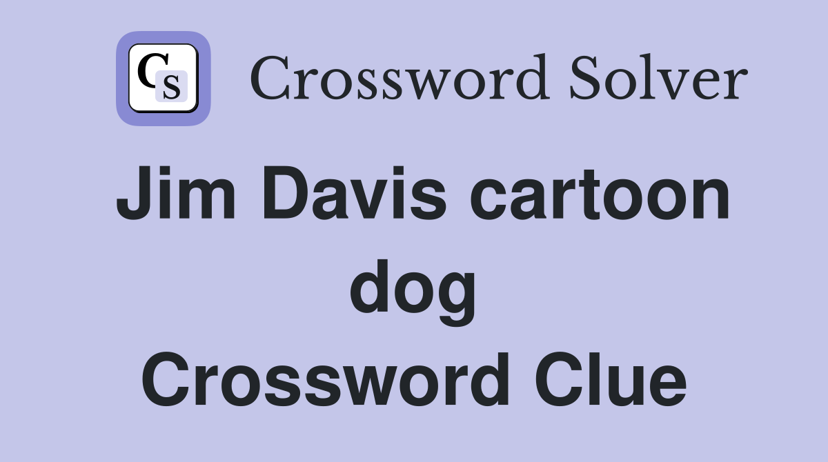 Jim Davis cartoon dog Crossword Clue