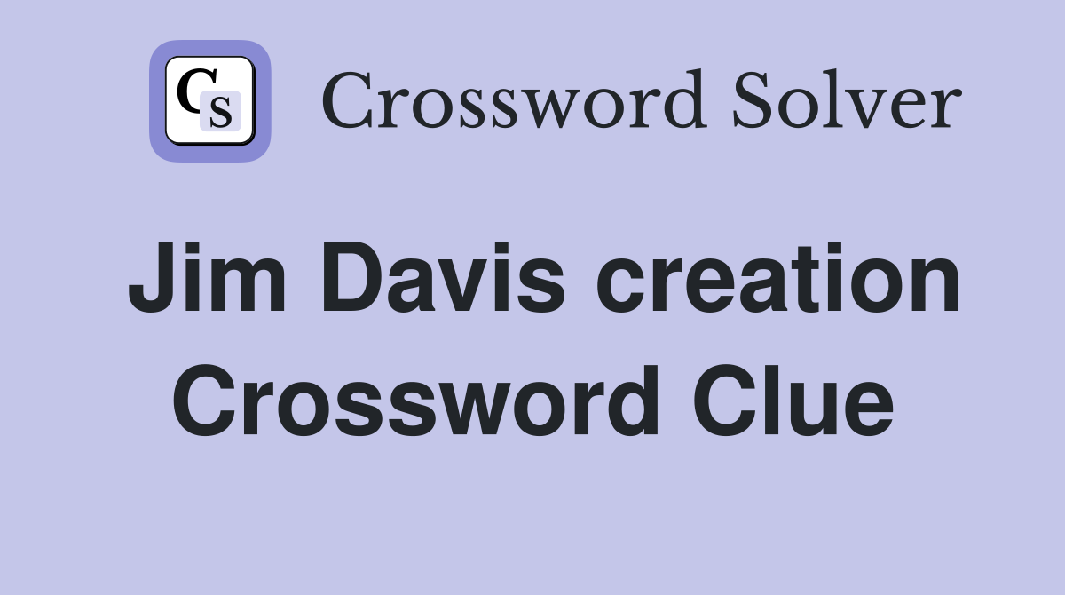 Jim Davis creation Crossword Clue