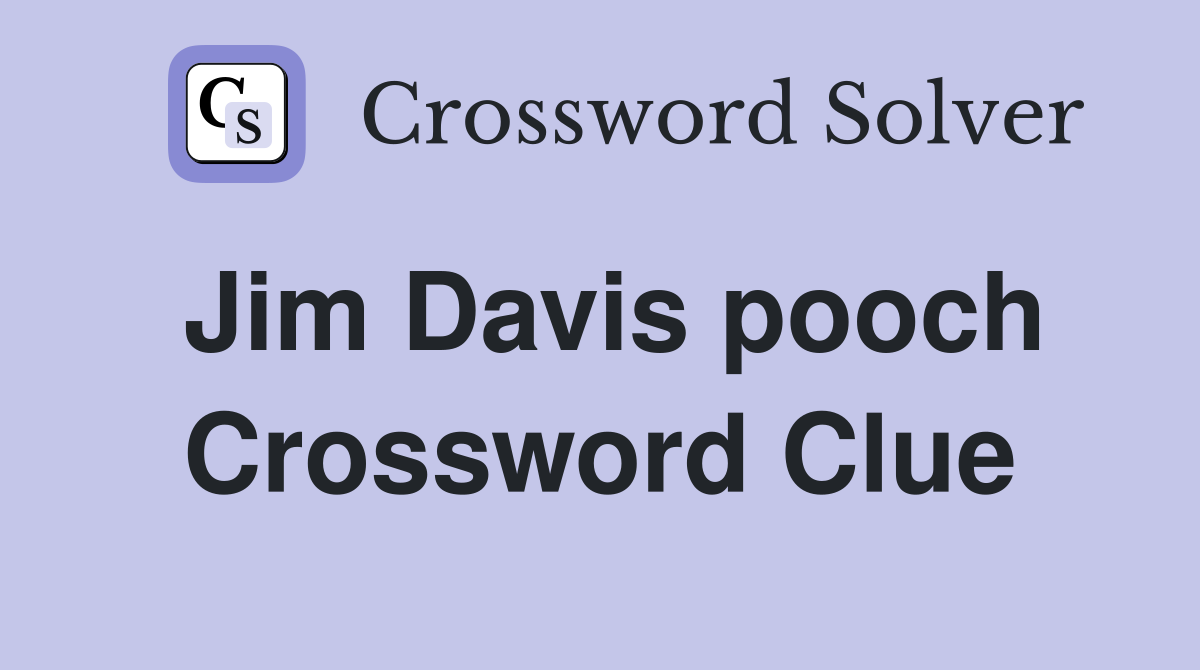Jim Davis pooch Crossword Clue