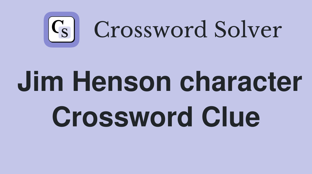 Jim Henson character Crossword Clue