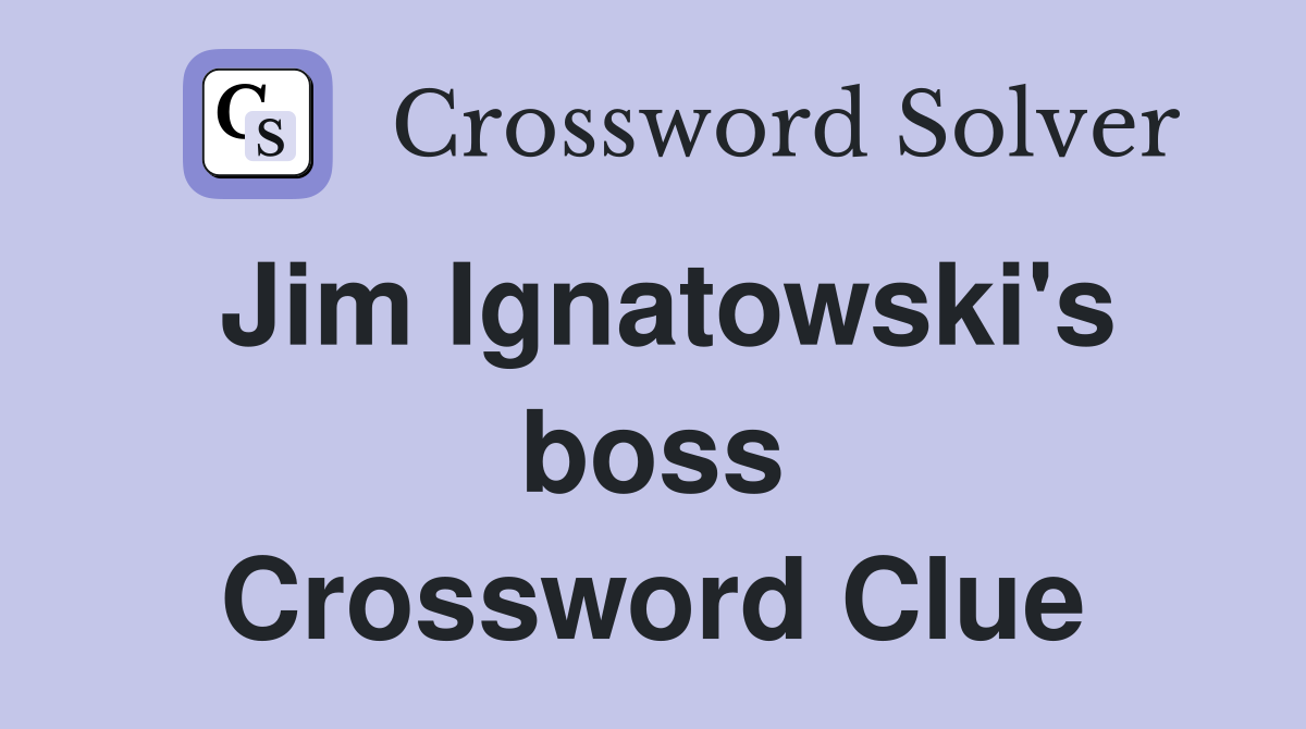 Jim Ignatowski's boss Crossword Clue