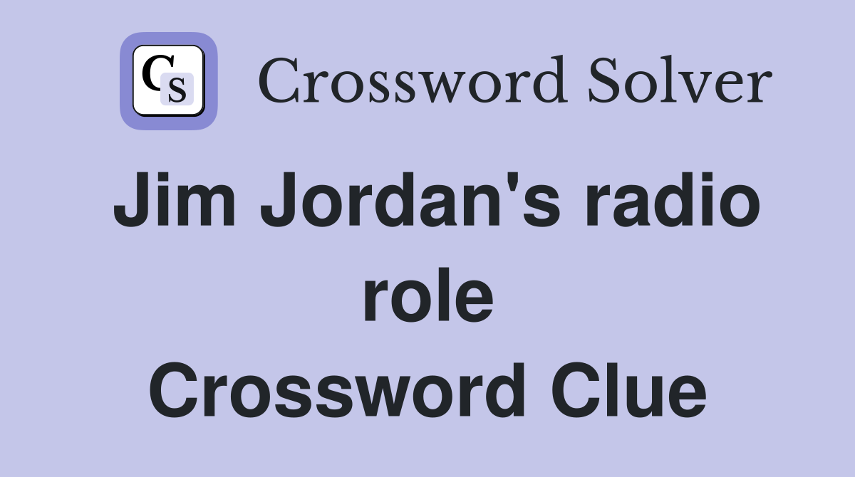 Jim Jordan's radio role Crossword Clue