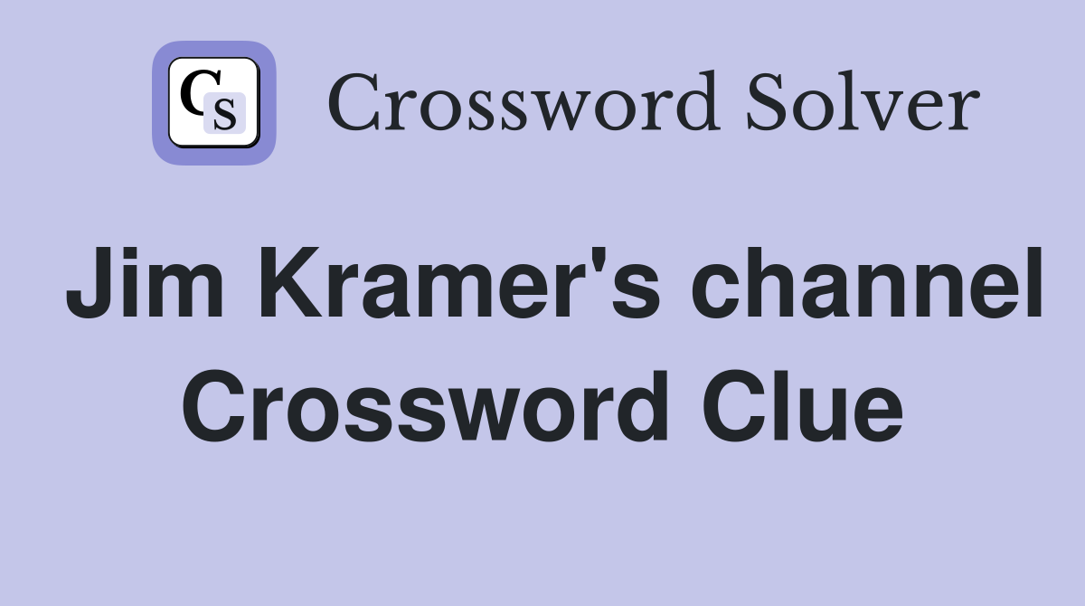 Jim Kramer's channel Crossword Clue