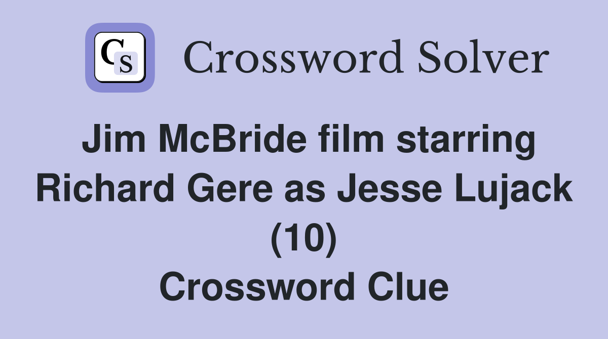 Jim McBride film starring Richard Gere as Jesse Lujack (10) Crossword Clue