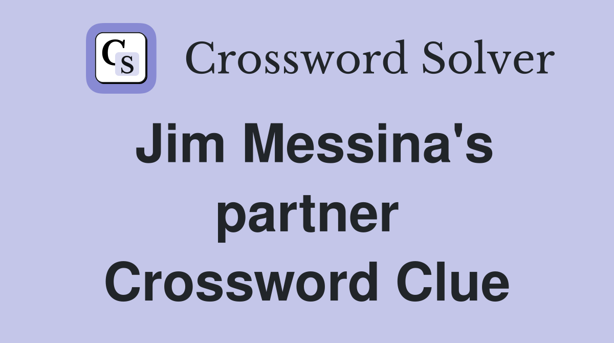 Jim Messina's partner Crossword Clue
