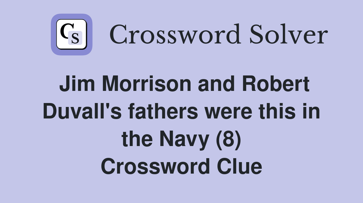 Jim Morrison and Robert Duvall #39 s fathers were this in the Navy (8