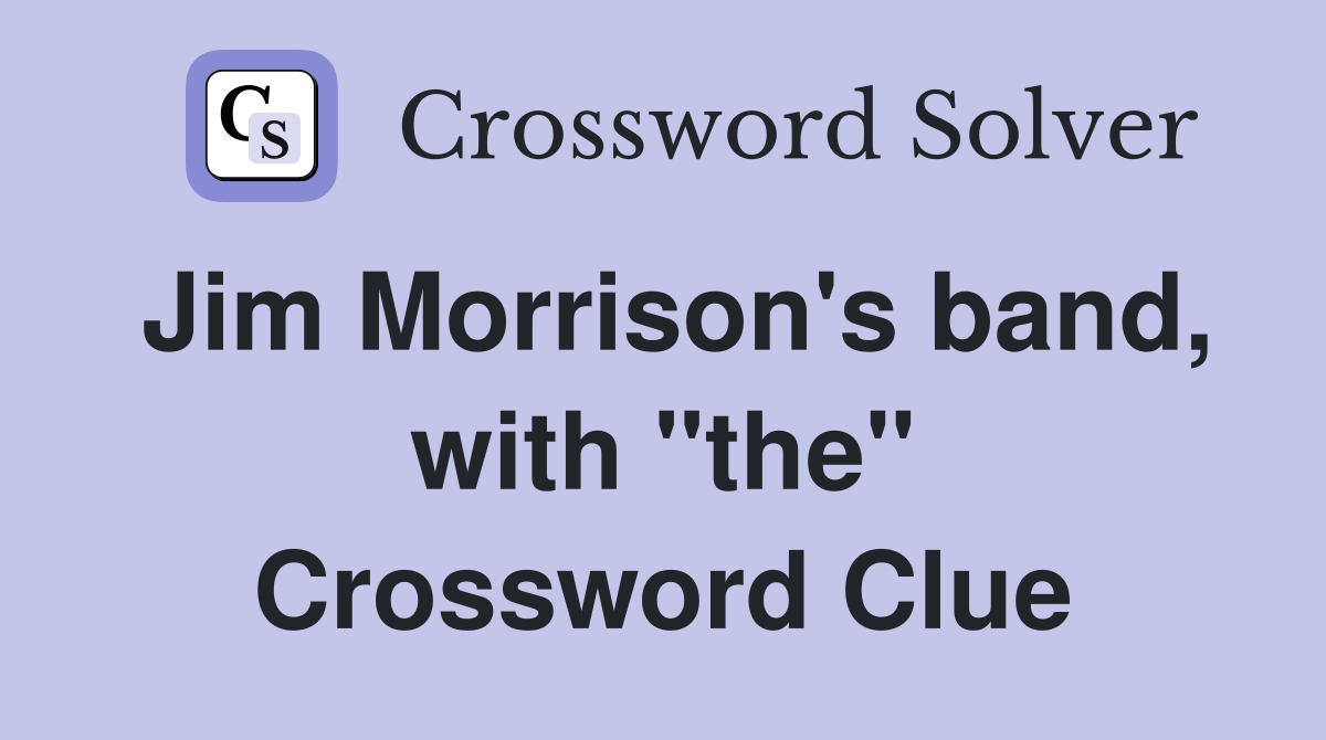 Jim Morrison's band, with "the" Crossword Clue