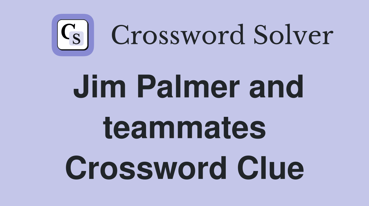 Jim Palmer and teammates Crossword Clue