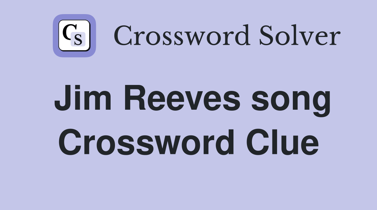Jim Reeves song Crossword Clue