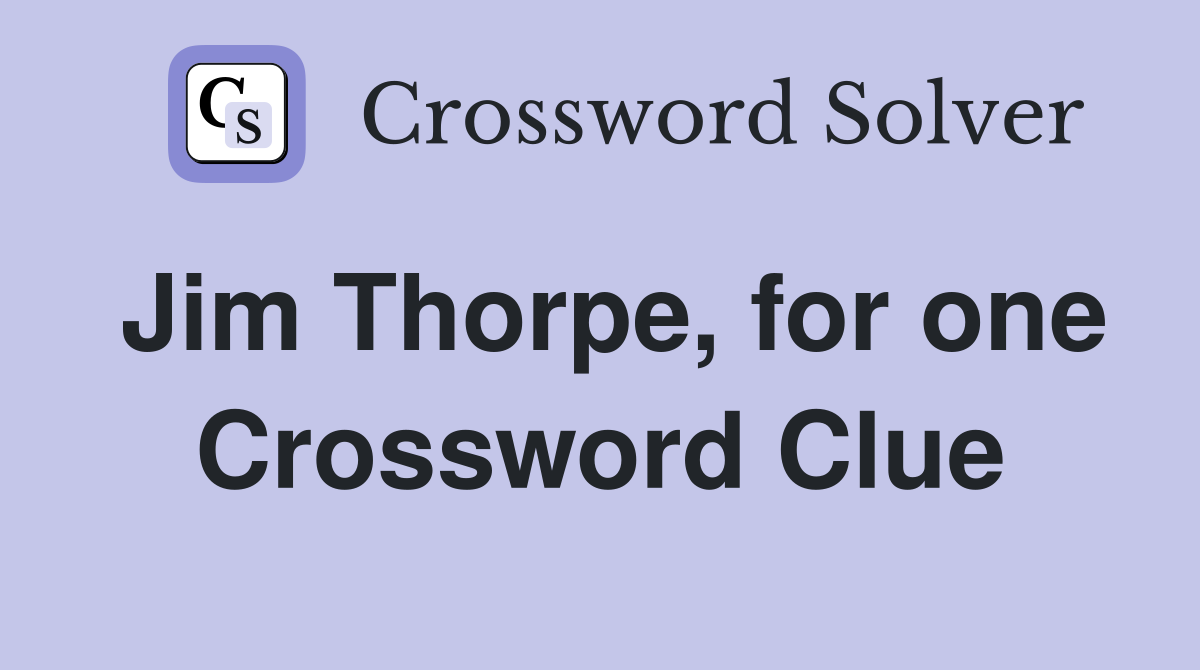 Jim Thorpe, for one Crossword Clue