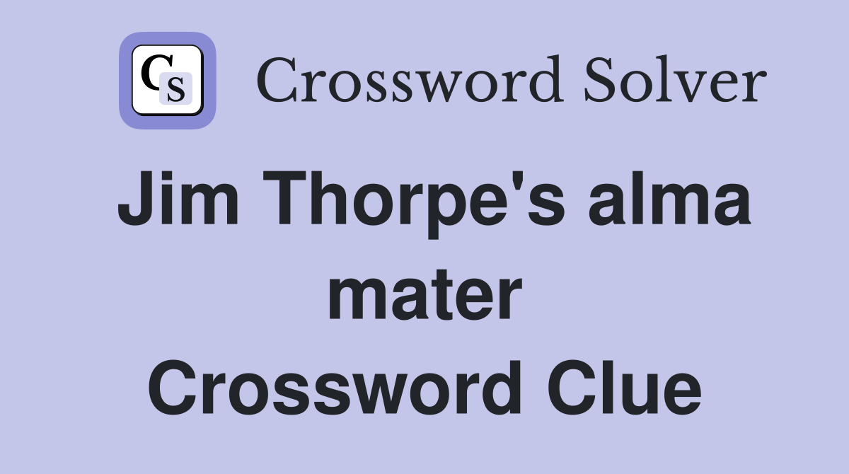 Jim Thorpe's alma mater Crossword Clue