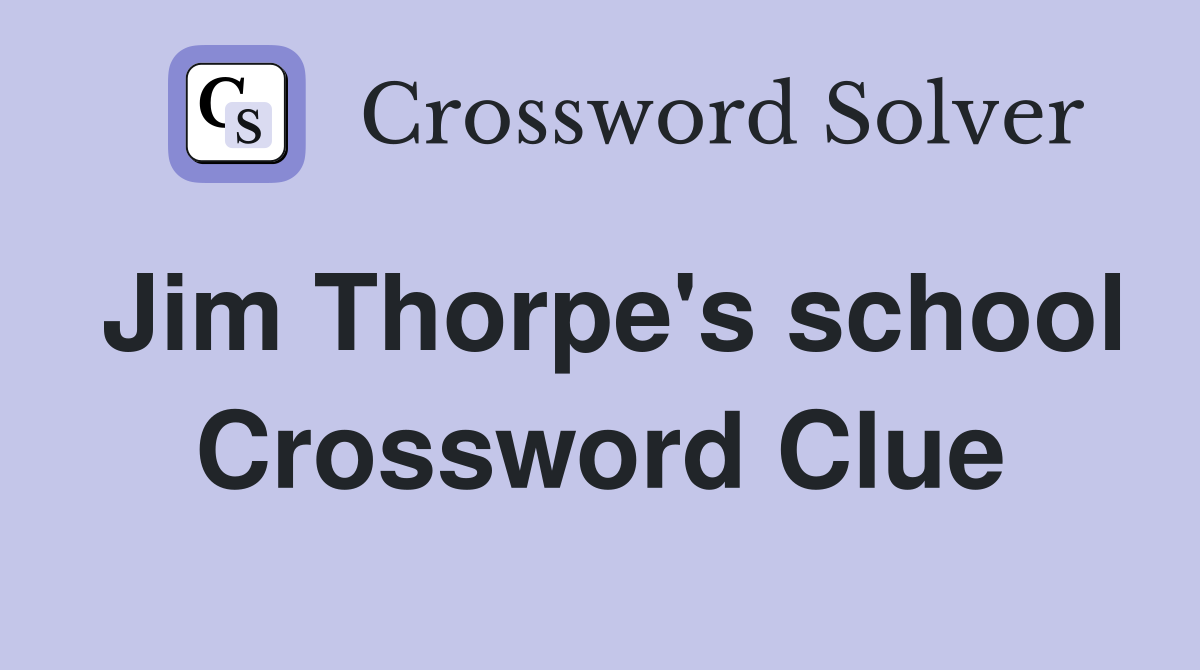Jim Thorpe's school Crossword Clue