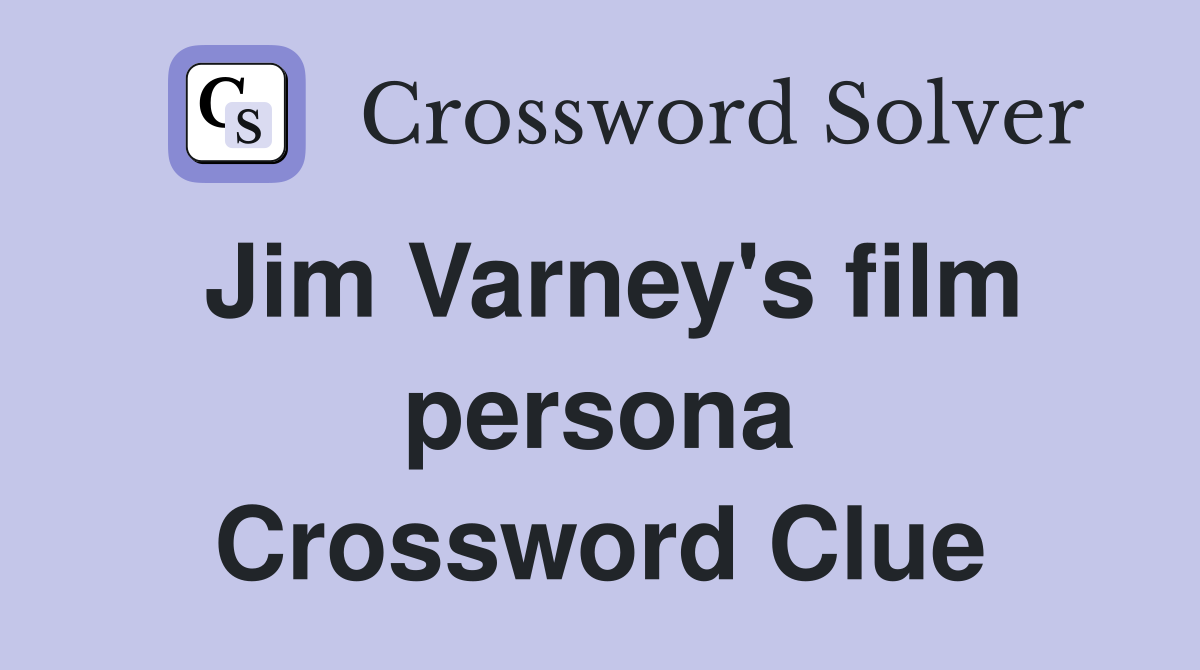Jim Varney's film persona Crossword Clue