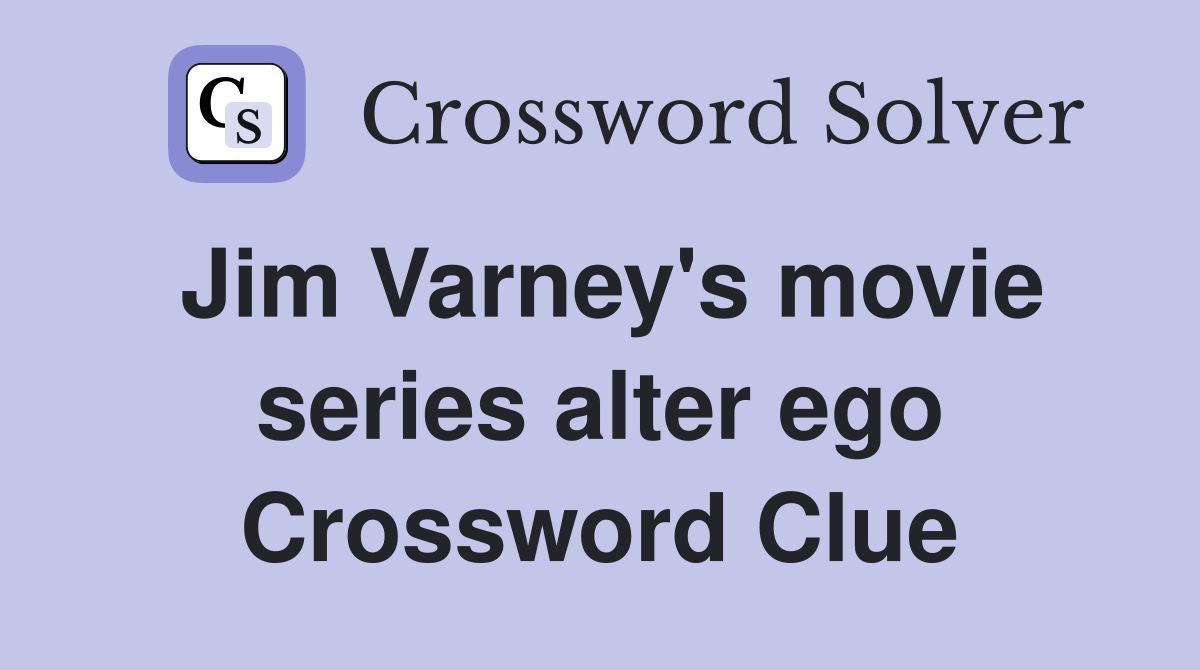 Jim Varney's movie series alter ego Crossword Clue