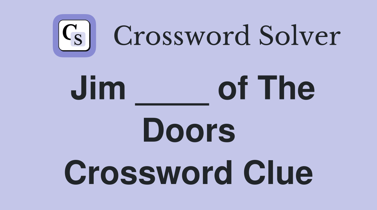 Jim ____ of The Doors Crossword Clue