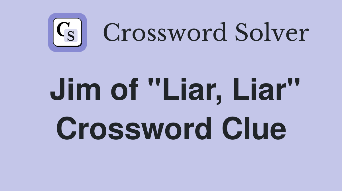 Jim of "Liar, Liar" Crossword Clue