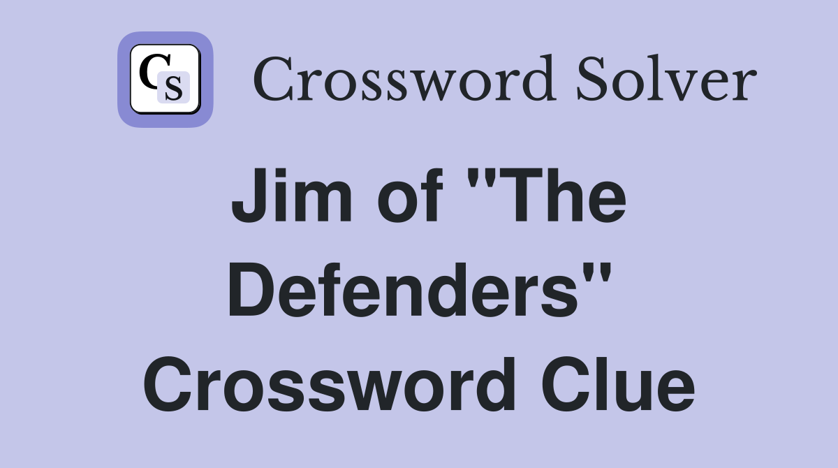 Jim of "The Defenders" Crossword Clue