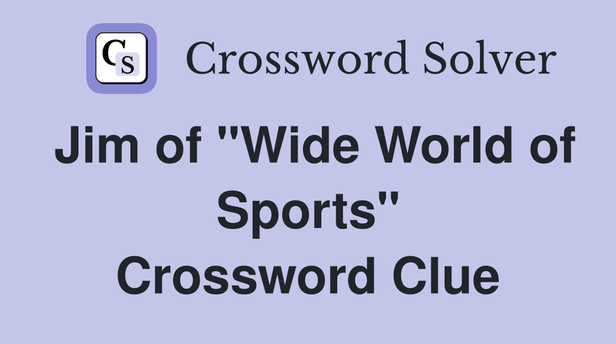 Jim of "Wide World of Sports" Crossword Clue