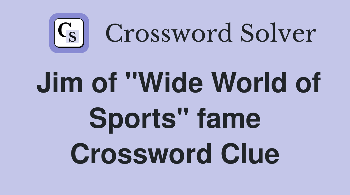 Jim of "Wide World of Sports" fame Crossword Clue