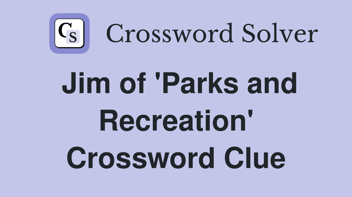 Jim of 'Parks and Recreation' Crossword Clue