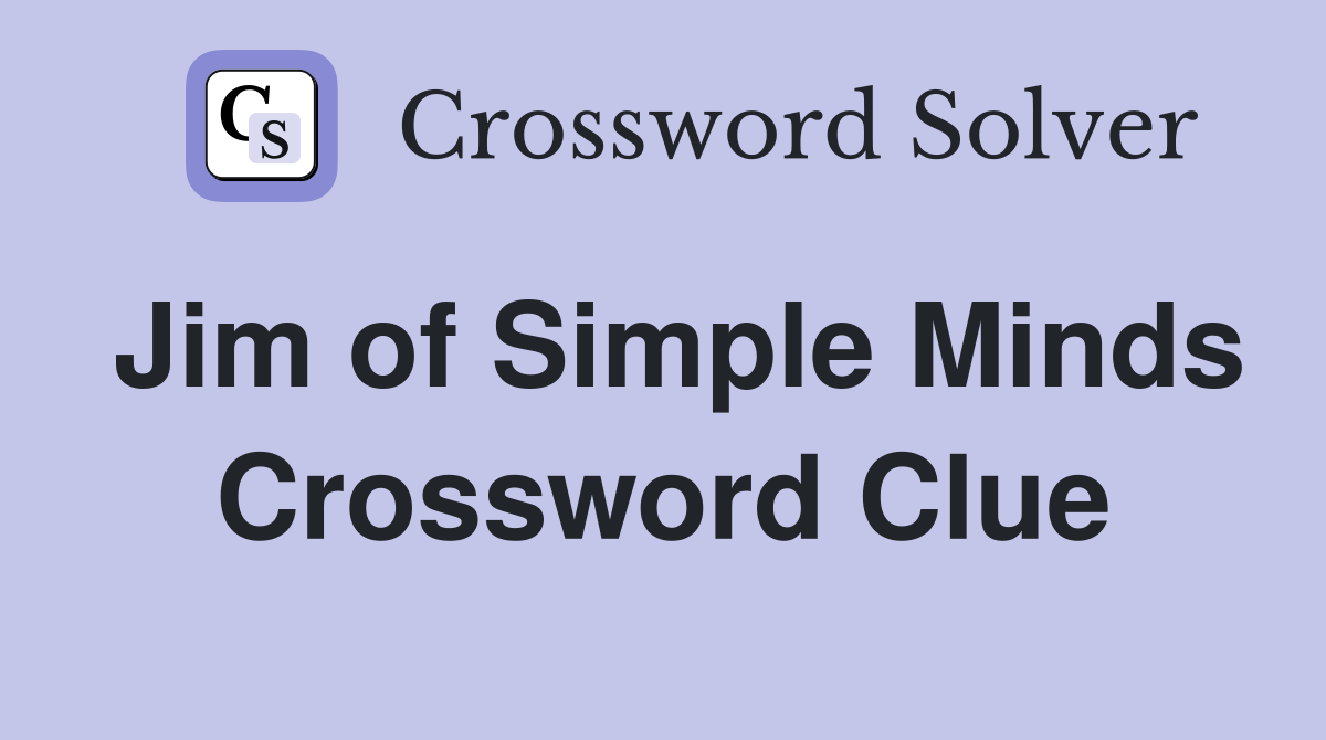 Jim of Simple Minds Crossword Clue