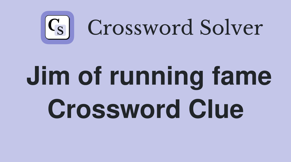 Jim of running fame Crossword Clue