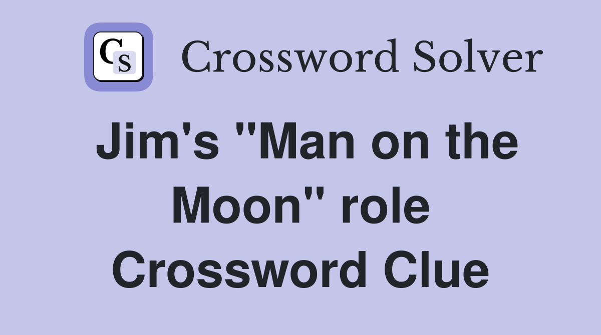 Jim's "Man on the Moon" role Crossword Clue