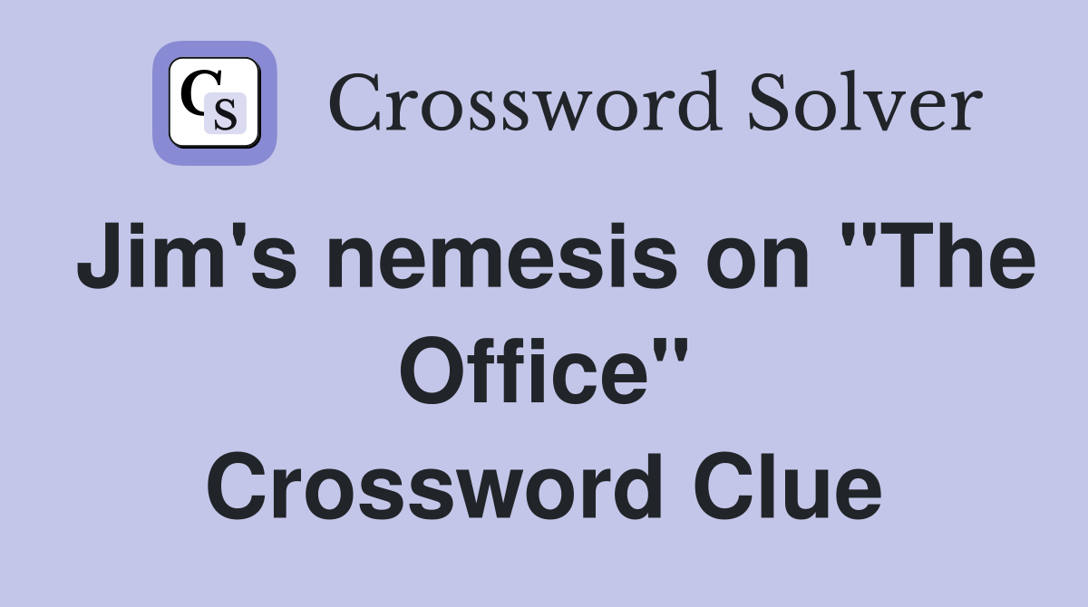 Jim's nemesis on "The Office" Crossword Clue