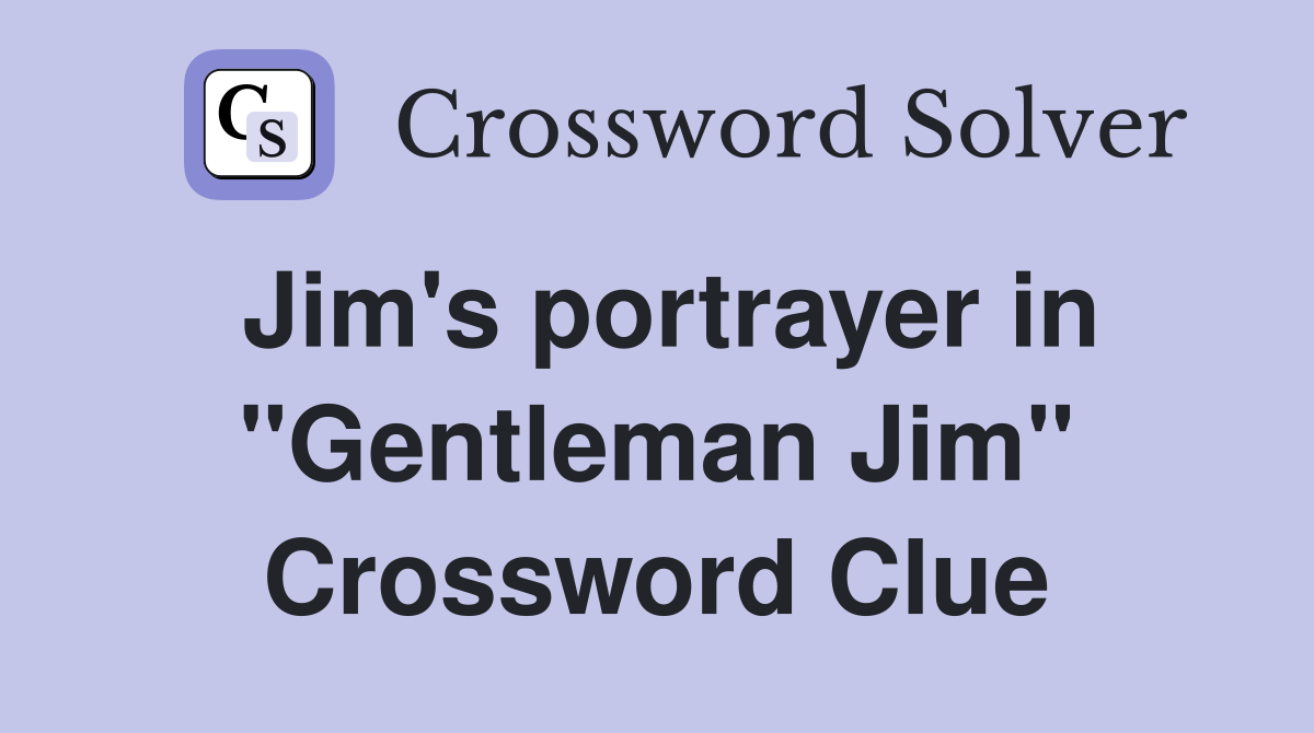 Jim's portrayer in "Gentleman Jim" Crossword Clue