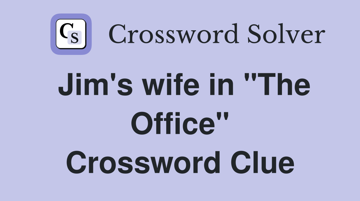Jim's wife in "The Office" Crossword Clue