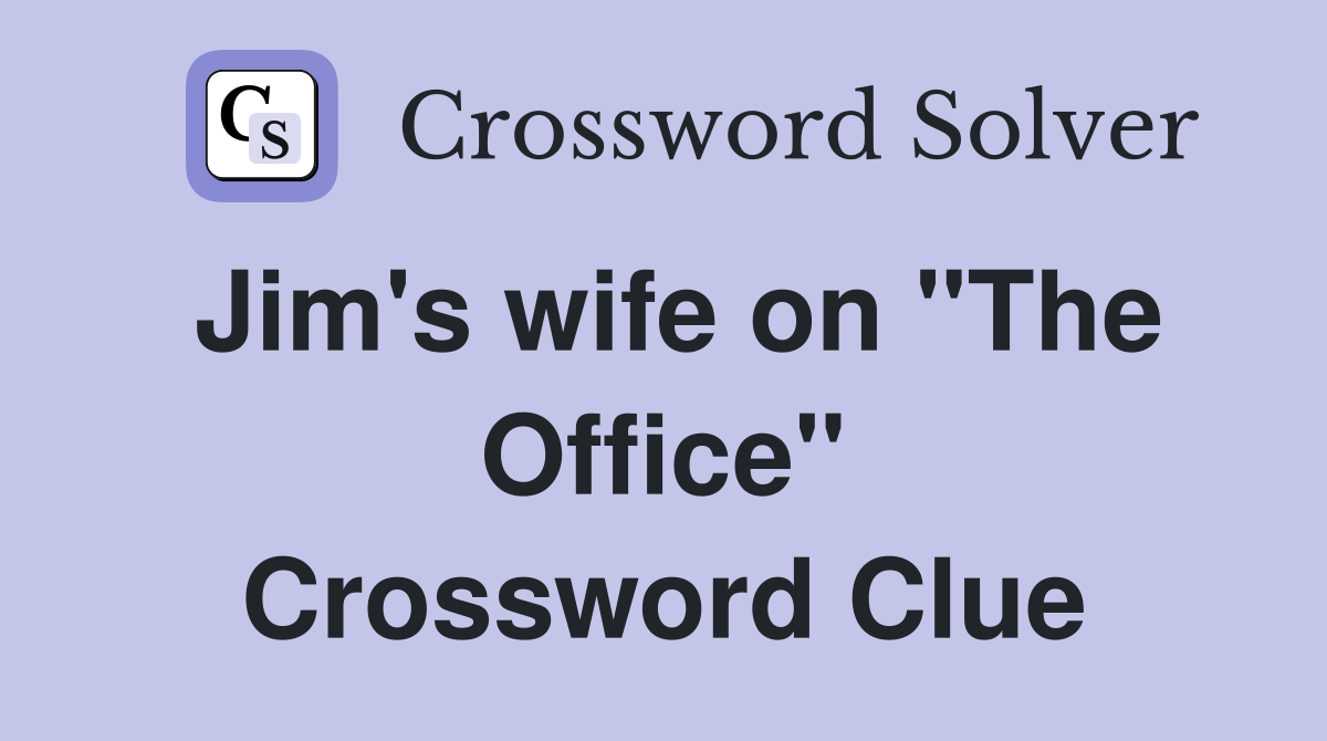 Jim's wife on "The Office" Crossword Clue