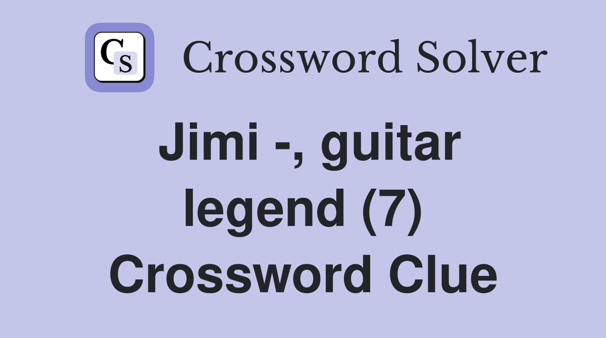 Jimi -, guitar legend (7) Crossword Clue