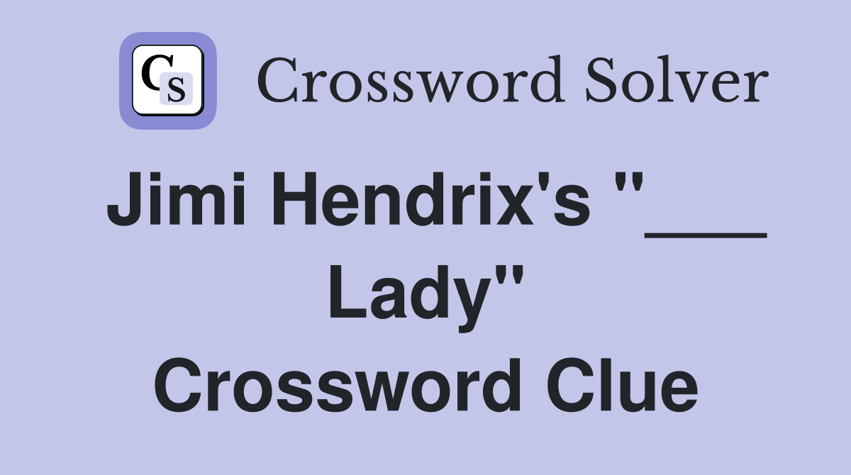 Jimi Hendrix's "___ Lady" Crossword Clue