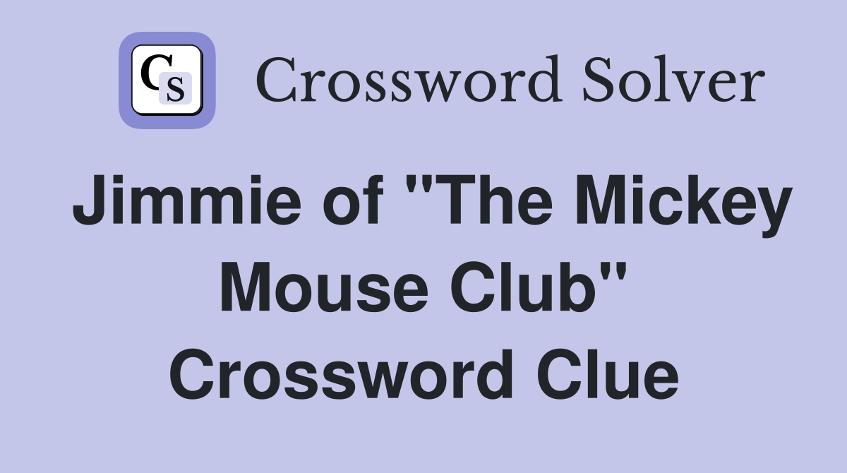 Jimmie of "The Mickey Mouse Club" Crossword Clue